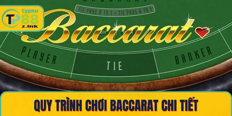 Quy trình chơi baccarat chi tiết