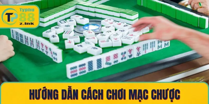 Hướng dẫn cách chơi mạc chược cơ bản Hướng dẫn cách chơi mạc chược cơ bản