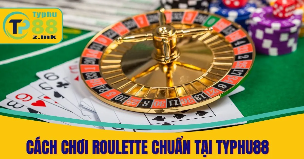 Cách Chơi Roulette - Khám Phá Thông Tin Tại Typhu88