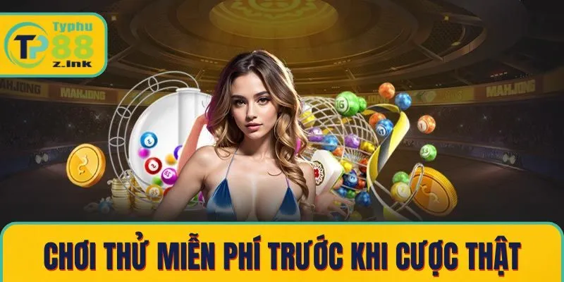 Chơi thử miễn phí trước khi cược thật