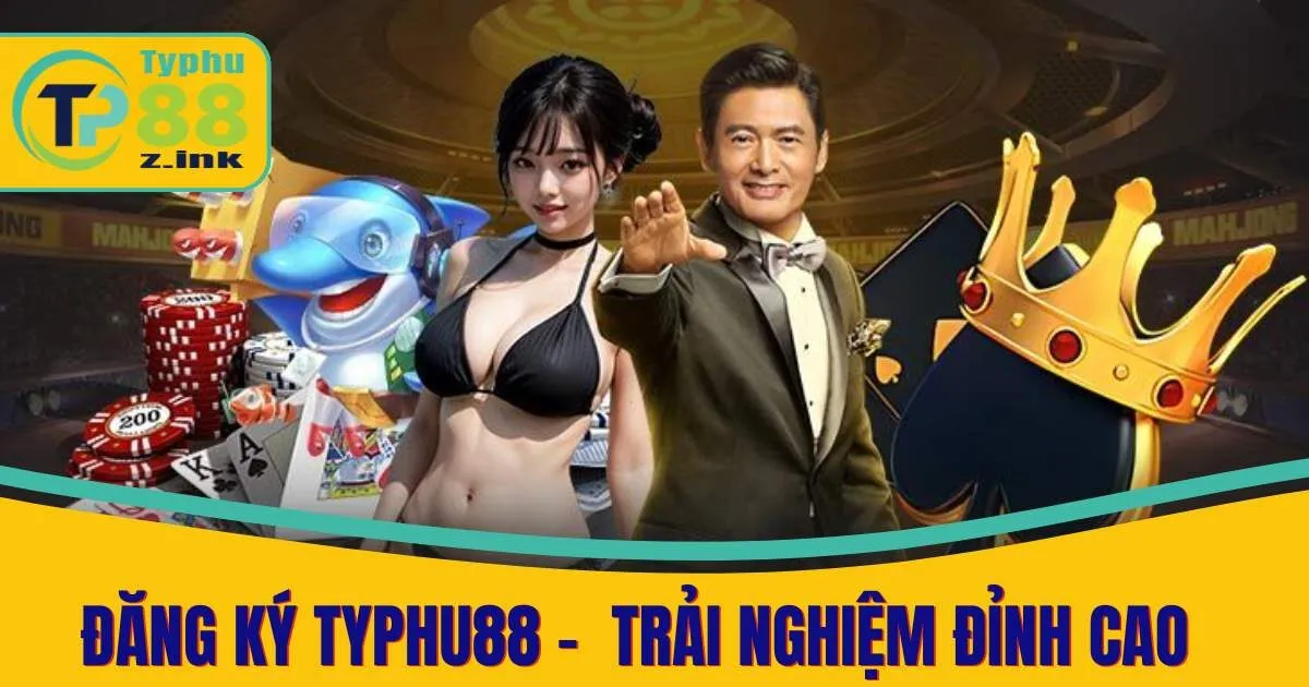 Hướng Dẫn Đăng Ký Typhu88 Nhanh, Uy Tín, Nhận Thưởng Lớn