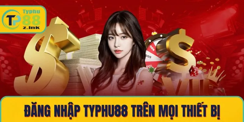 Cách đăng nhập Typhu88 trên mọi thiết bị dễ dàng