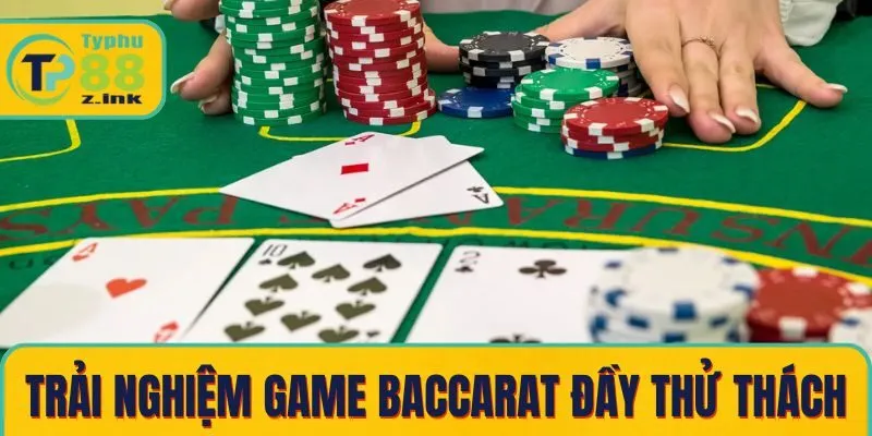 Trải nghiệm game Baccarat đầy thử thách