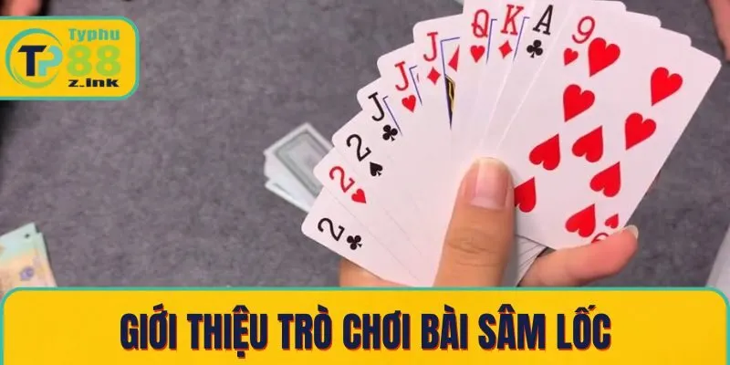 Giới thiệu trò chơi bài Sâm Lốc