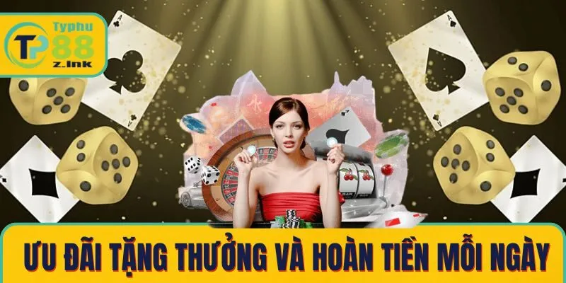 Ưu đãi tặng thưởng và hoàn tiền mỗi ngày