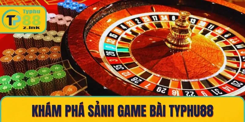 Khám phá sảnh game bài Typhu88