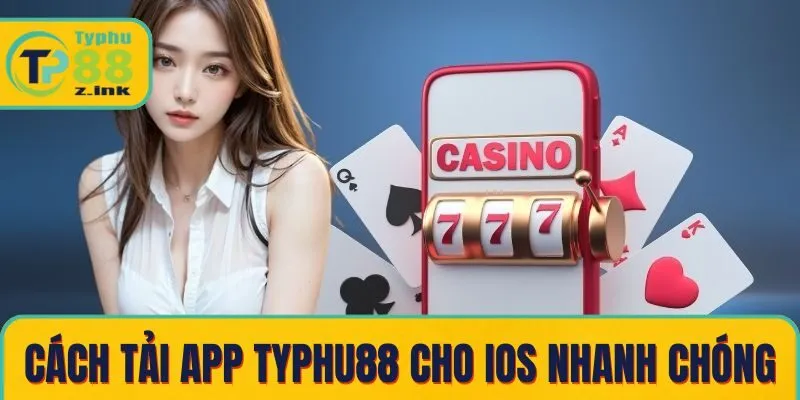 Cách tải app Typhu88 cho iOS nhanh chóng