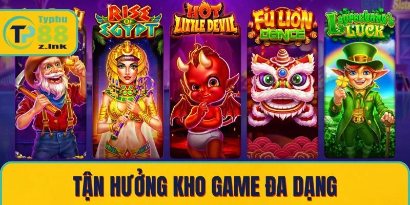 Tận hưởng kho game đa dạng