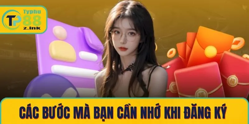 Các bước quan trọng bạn cần nhớ khi đăng ký 