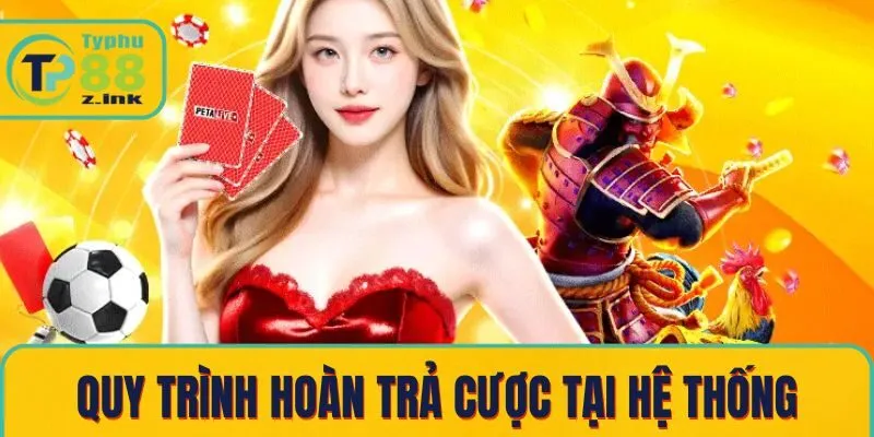 Quy trình hoàn trả cược tại hệ thống