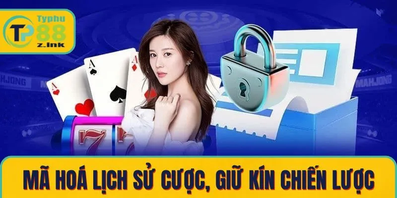 Mã hoá lịch sử cược, giữ kín chiến lược cá nhân