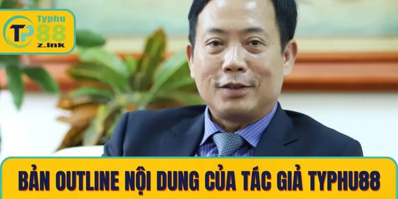 Một bản outline nội dung của Tác giả Typhu88