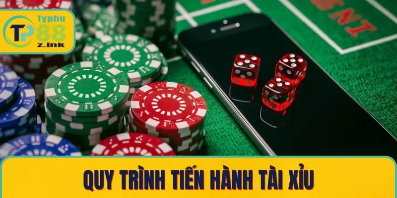 Quy trình tiến hành tài xỉu
