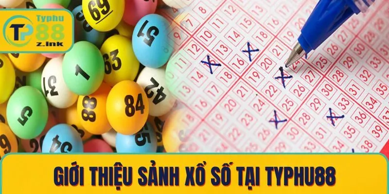 Giới thiệu sảnh xổ số tại Typhu88