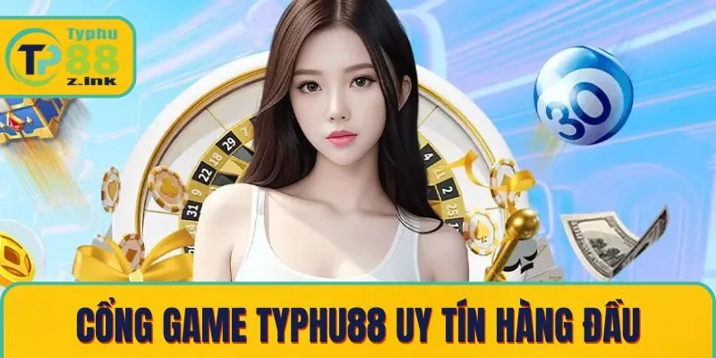 Cổng game Typhu88 uy tín hàng đầu