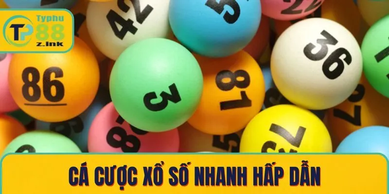 Cá cược xổ số nhanh hấp dẫn